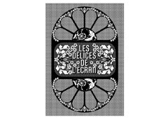 « Les délices de l'écran », documentation céline duval et Alice Laguarda